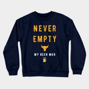 Never Empty My Beer Mug Crewneck Sweatshirt